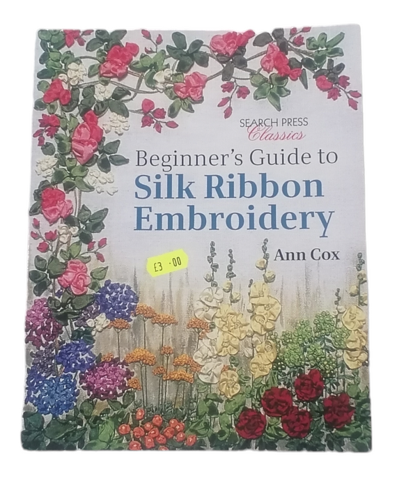 Beginners guide to silk ribbon embroidery Book by Ann Cox